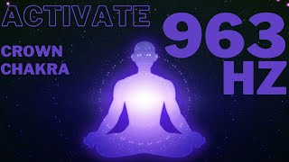 Activate Crown Chakra | Sahasrara Chakra | 963Hz | Kundalini Meditation