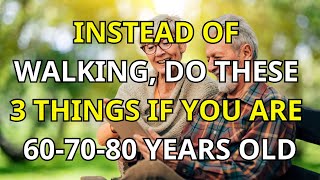 💪👌 60-70-80 Years Old? Walking Less? Try Doing These 8 Things Instead