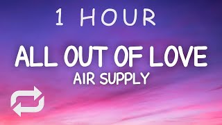 Air Supply - All Out Of Love (Lyrics) | 1 HOUR