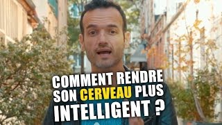 Comment rendre son cerveau plus intelligent ! L'Auto Formation.