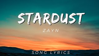 ZAYN - Stardust | SONG LYRICS VERSION