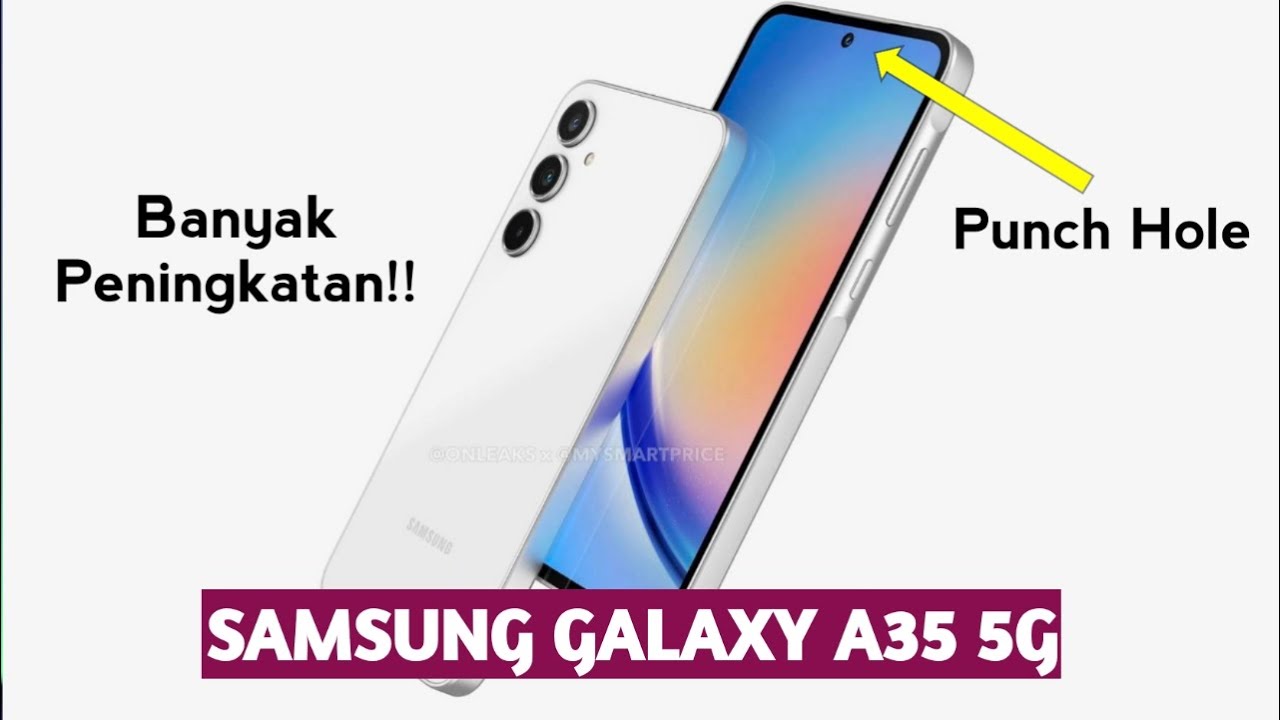 TERUNGKAP TAMPANG DAN SPESIFIKASI SAMSUNG GALAXY A35 5G!! - Spesifikasi ...