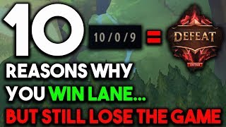 10 Reasons Why You Win Lane BUT STILL LOSE The Game | Low Elo Mistakes Season 9 ~ League of Legends