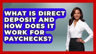 What Is Direct Deposit And How Does It Work For Paychecks? - Your Paycheck Planner