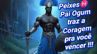 Peixes♓️Pai Ogum revela o que está bloqueando os seus caminhos⚔️e traz FORÇA e coragem⚔️