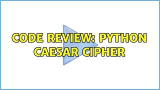 Code Review: Python Caesar Cipher (2 Solutions!!)