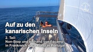 Segeln: Auf zu den kanarischen Inseln - 2.Teil Non-Stop und einhand von Fécamp (F) nach Porto (P)