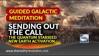 Guided Galactic Meditation:  Sending The Call - Quantum Starseed New Earth Activation