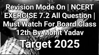 Revision Mode On | NCERT EXERCISE 7.2 All Question | Must Watch For Board Class 12th By Mohit Yadav