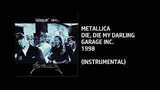 Metallica - Die, Die My Darling [Custom Instrumental]