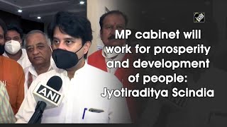 MP cabinet will work for prosperity and development of people: Jyotiraditya Scindia