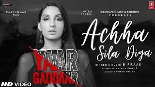 Achha Sila Diya | Jaani & B Praak Feat. Nora Fatehi & Rajkummar Rao |Nikhil-Vinay,Yogesh Bhushan K