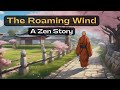 The Roaming Wind: Finding Freedom in Movement | Zen Master Short Story