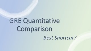 GRE Quant Comparison - Best Shortcut?