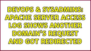 DevOps & SysAdmins: Apache Server access log shows another domain's request and got redirected