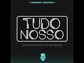 tudo nosso ft deejay telio deedz b