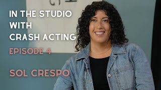 In the Studio at Crash Acting Episode 4: SOL CRESPO Los Angeles Acting Teacher at Crash Acting