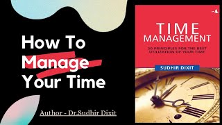 How To Manage Your Time | Time Management Book Summary | Hindi