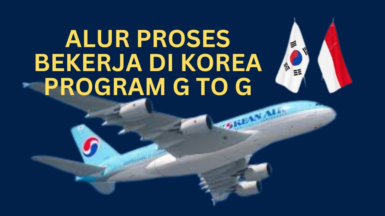 Alur Proses Bekerja Di Korea Progam G To G - YouTube