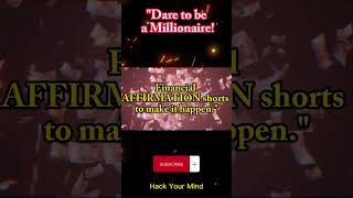🤯"Dare to be a millionaire! Financial affirmation shorts to make it happen."