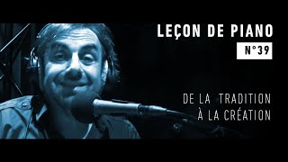 Leçon de piano n°39 - De la tradition à la création