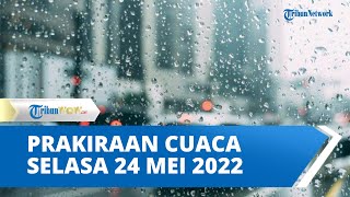 Prakiraan Cuaca BMKG Cuaca Ekstrem Selasa, 24 Mei 2022: 15 Wilayah Berpotensi Hujan Lebat