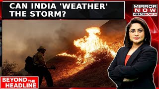 California Wild Fire Left Los Angels Devastated; Can India 'Weather' The Storm?