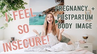 Pregnancy + Postpartum Body Image (Real talk about insecurity + how to feel beautiful right now)