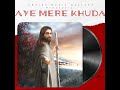 new song release aye mere khuda by ashish rawde