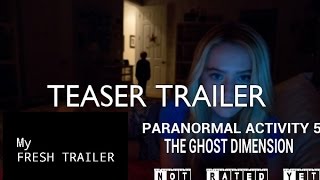 Paranormal Activity 5:The Ghost Dimension (Teaser Trailer) Horror Movie HD