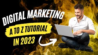 Digital Marketing A to Z Tutorial in 2023