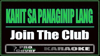 Kahit Sa Panaginip Lang - Join The Club (KARAOKE)