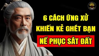 6 Cách ỨNG XỬ KHÔN KHÉO Khiến Kẻ Ghét Bạn Phải NỂ PHỤC SÁT ĐẤT