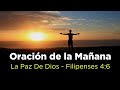 ORACION de la MAÑANA La PAZ de Dios Que SOBREPASA Todo Entdimiento