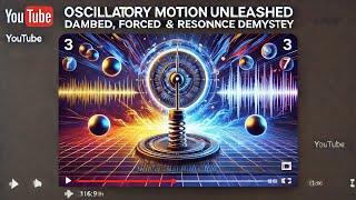 Oscillatory Motion Unleashed: Damped, Forced \u0026 Resonance Demystified!