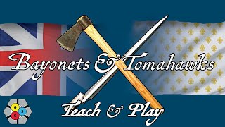 Bayonets \u0026 Tomahawks - 1755 (Teach \u0026 Play)