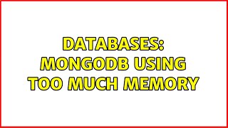 Databases: MongoDB using too much memory (3 Solutions!!)