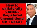 318 😊How to unilaterally CANCEL Registered Unconditional GIFT DEED without the consent of donee?