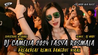 DJ CAMELIA 2024 TASYA ROSMALA BREAKBEAT REMIX DANGDUT VIRAL [ DJ WADI BREAKBEAT OFFICIAL ]