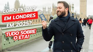 Viajar para Londres em 2025 (Imigração com o ETA)