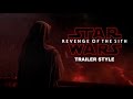 Star Wars Revenge of the Sith Trailer (The Last Jedi Style)