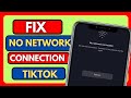 How To Fix Tiktok No Network Connection Problem 2024 || Fix TikTok No Network Connection Error