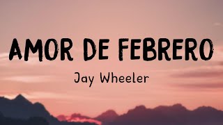 Amor de Febrero - Jay Wheeler (Lyrics) 🤎
