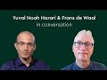 Frans de Waal & Yuval Noah Harari – Empathy, Ecological Collapse & Humanity’s Future Challenges