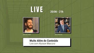 Muito Além do Conteúdo - Live com Alysson Mascaro