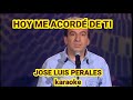 Jose Luis Perales - Hoy me acordé de ti karaoke (tono bajo)