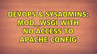 DevOps & SysAdmins: mod_wsgi with no access to apache config