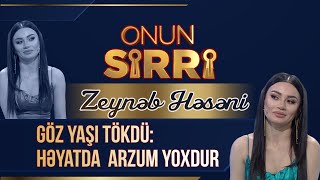 Zeynəb Həsəni göz yaşı tökdü - Həyatda arzum yoxdur - Onun Sirri (Tam Hissə)