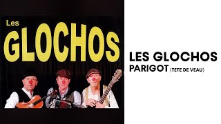 Les Glochos - Parigot (Tête de Veau)