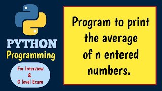 Python Program to print the average of n entered numbers | M3R5 practical questions for O level